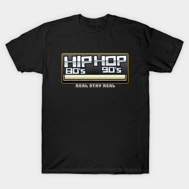 Hip Hop - Real Stay Real (80's 90's) T-Shirt by Invad3rDiz